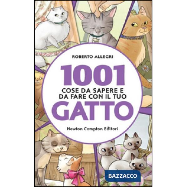 1001 cose da sapere e da fare con il tuo gatto