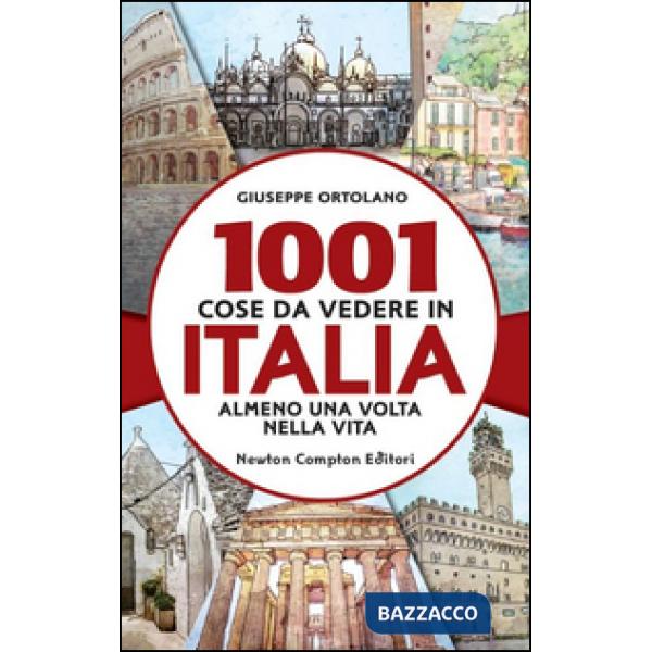 1001 cose da vedere in Italia almeno una volta nella vita