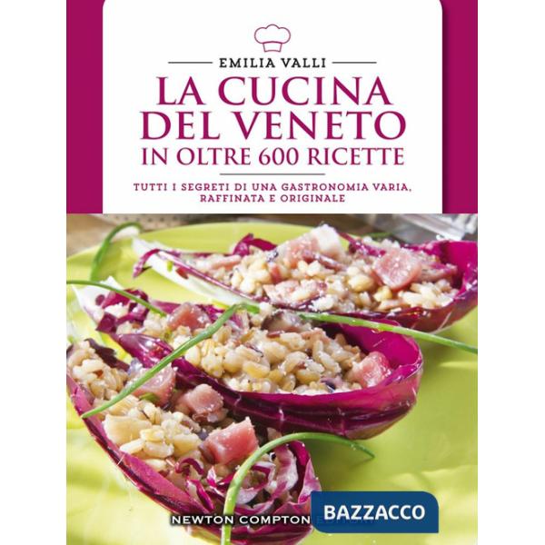 Cucina del Veneto in oltre 600 ricette (La)