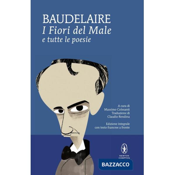 Fiori del male e tutte le poesie. Testo francese a fronte. Ediz. integrale (I)