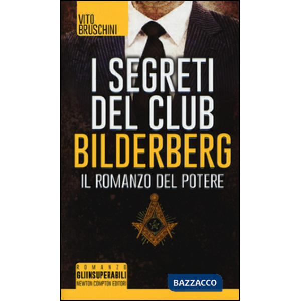 Segreti del club Bilderberg. Il romanzo del potere (I)