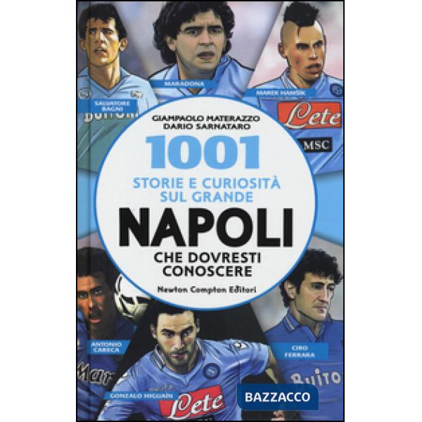 1001 storie e curiosità sul grande Napoli che dovresti conoscere