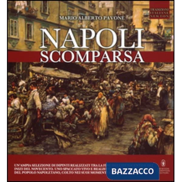 Napoli scomparsa. Ediz. illustrata