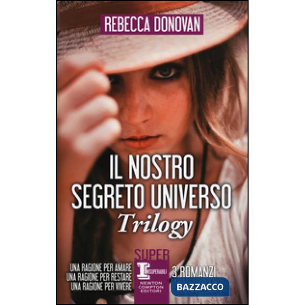 Nostro segreto universo. Trilogy: Una ragione per amare-Una ragione per restare-