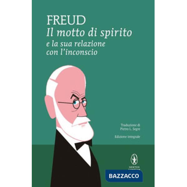 Motto di spirito e la sua relazione con l'inconscio. Ediz. integrale (Il)