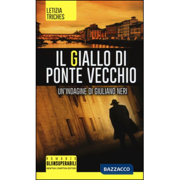 Giallo di Ponte Vecchio. Un'indagine di Giuliano Neri (Il)