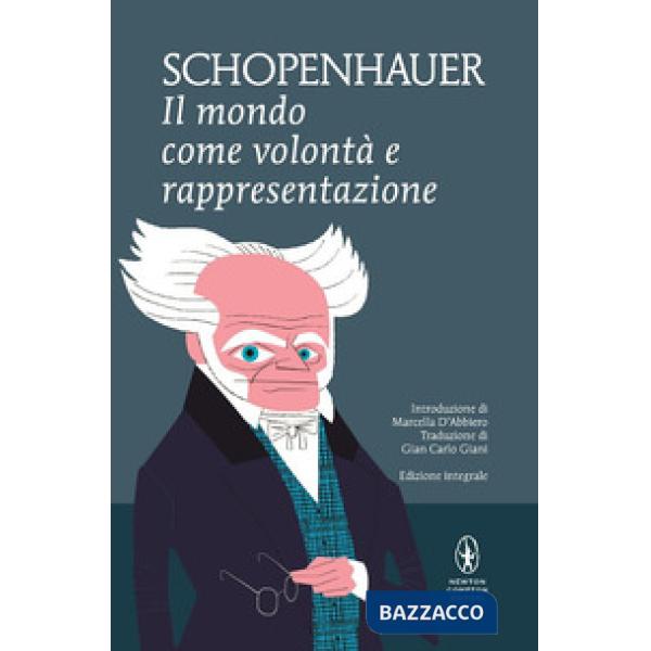 Mondo come volontà e rappresentazione. Ediz. integrale (Il)