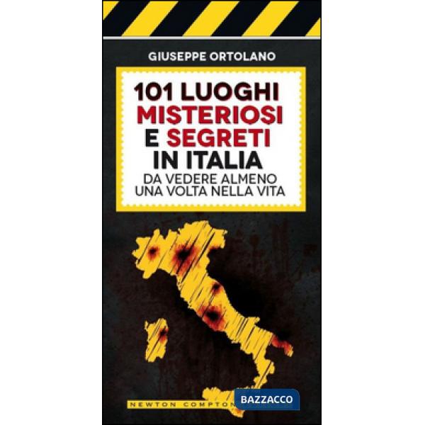 101 luoghi misteriosi e segreti in Italia da vedere almeno una volta nella vita