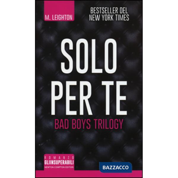 Solo per te. Bad boys trilogy