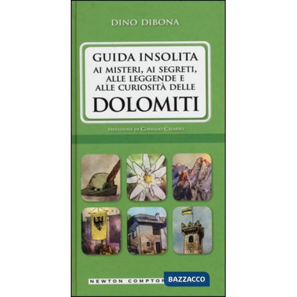 Guida insolita ai misteri, ai segreti, alle leggende e alle curiosità delle Dolomiti