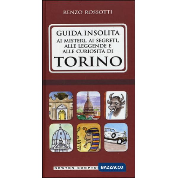 Guida insolita ai misteri, ai segreti, alle leggende e alle curiosità di Torino