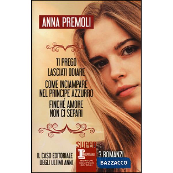 Ti prego, lasciati odiare-Come inciampare nel principe azzurro-Finché amore non 