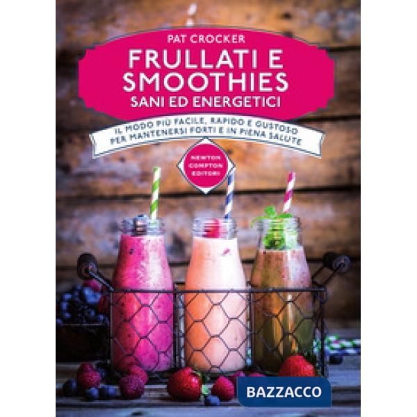 Frullati e smoothies sani ed energetici