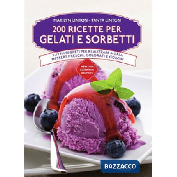 200 ricette di gelati e sorbetti