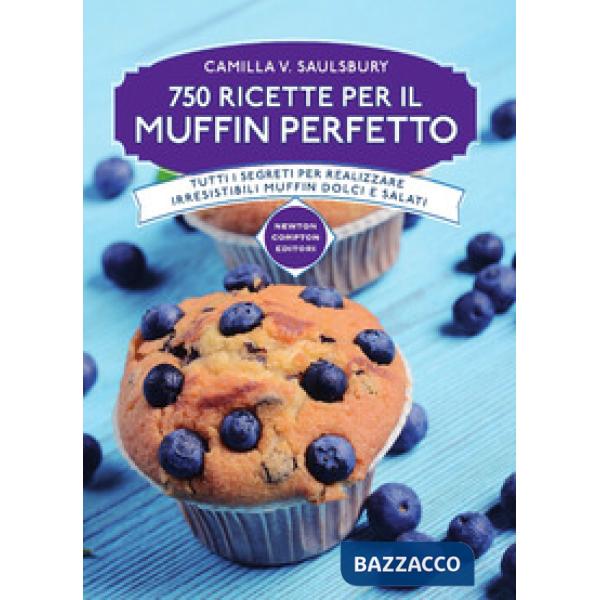 750 ricette per il muffin perfetto