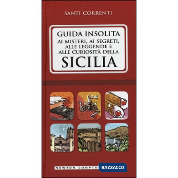 Guida insolita ai misteri, ai segreti, alle leggende e alle curiosità della Sicilia