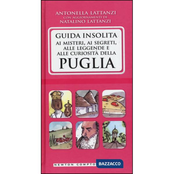 Guida insolita ai misteri, ai segreti, alle leggende e alle curiosità della Pugl