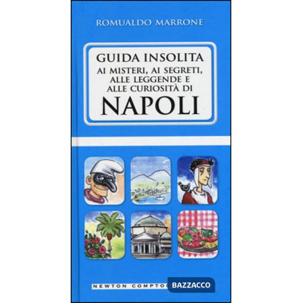 Guida insolita ai misteri, ai segreti, alle leggende e alle curiosità di Napoli