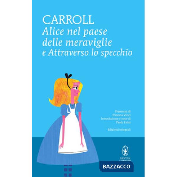 Alice nel paese delle meraviglie-Attraverso lo specchio. Ediz. integrale