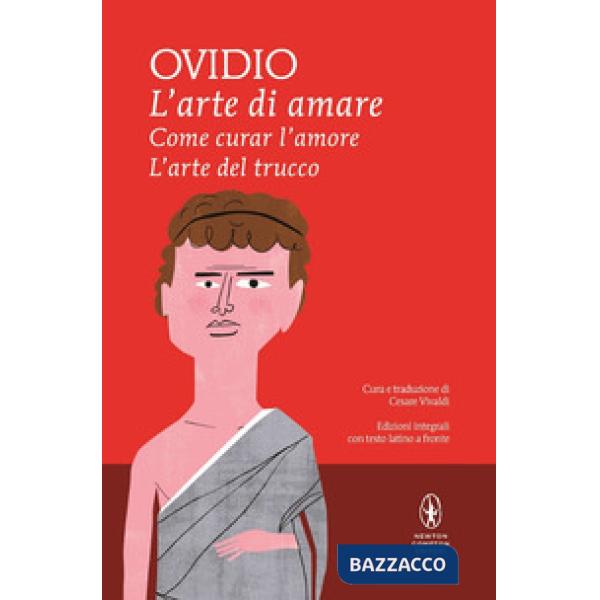 Arte di amare-Come curar l'amore-L'arte del trucco. Testo latino a fronte. Ediz. integrale (L')