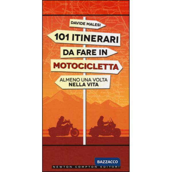 101 itinerari da fare in motocicletta almeno una volta nella vita