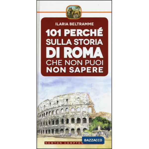 101 perché sulla storia di Roma che non puoi non sapere