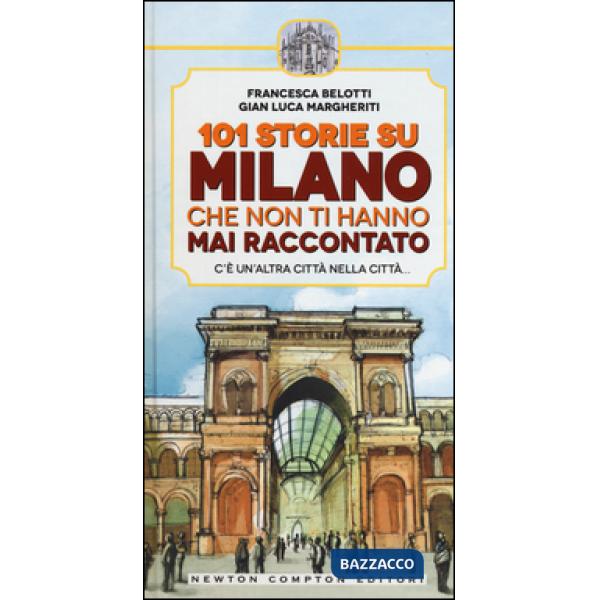 101 storie su Milano che non ti hanno mai raccontato