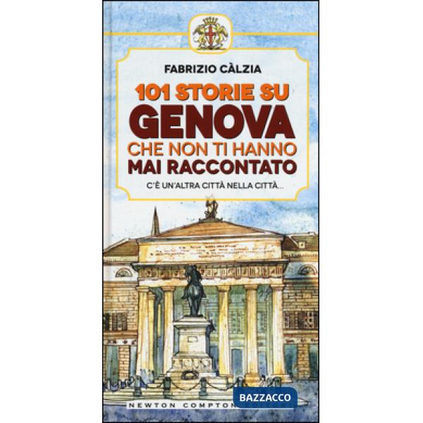 101 storie su Genova che non ti hanno mai raccontato