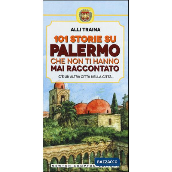 101 storie su Palermo che non ti hanno mai raccontato