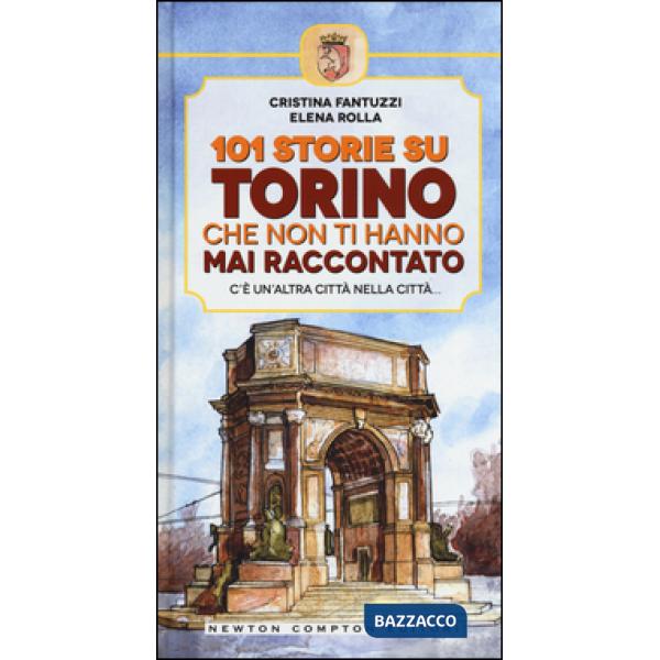 101 storie su Torino che non ti hanno mai raccontato