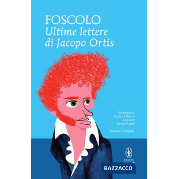 Ultime lettere di Jacopo Ortis. Ediz. integrale (Le)