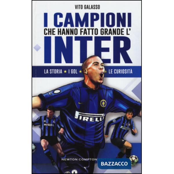 Campioni che hanno fatto grande l'Inter (I)