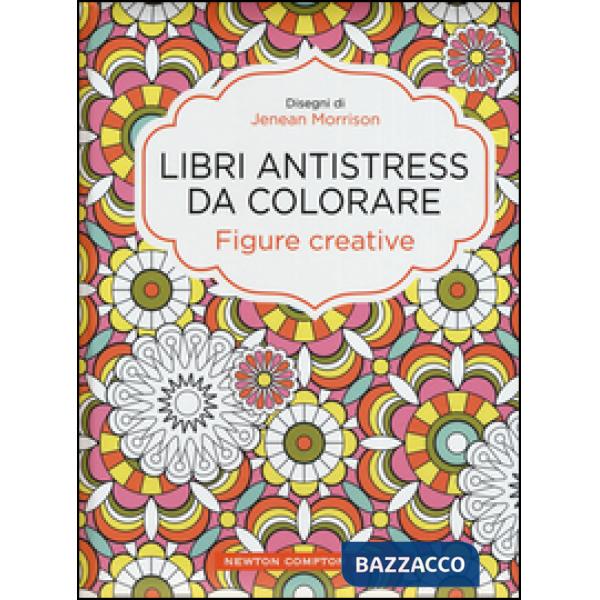 Figure creative. Libri antistress da colorare