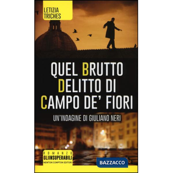 Quel brutto delitto di Campo de' Fiori. Un'indagine di Giuliano Neri