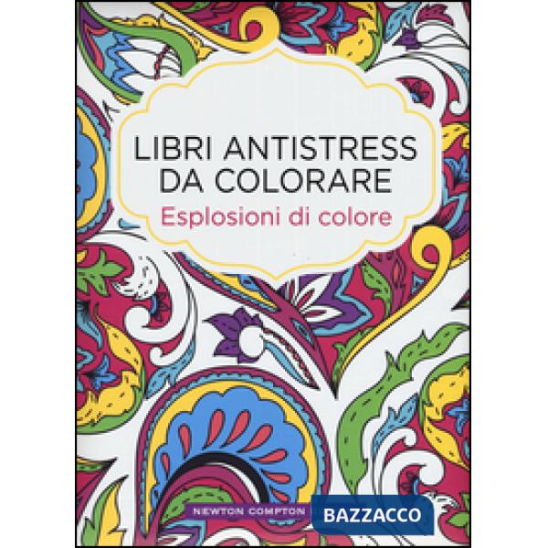 Esplosioni di colore. Libri antistress da colorare