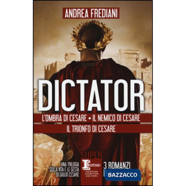 Dictator: L'ombra di Cesare-Il nemico di Cesare-Il trionfo di Cesare