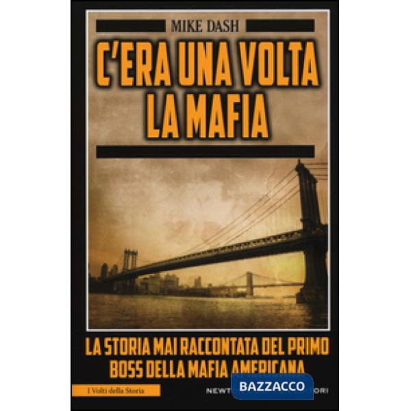 C'era una volta la mafia. La storia mai raccontata della mafia americana