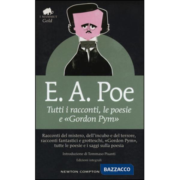 Tutti i racconti, le poesie e «Gordon Pym». Ediz. integrale