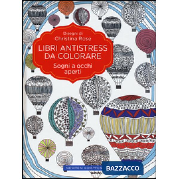 Sogni a occhi aperti. Libri antistress da colorare