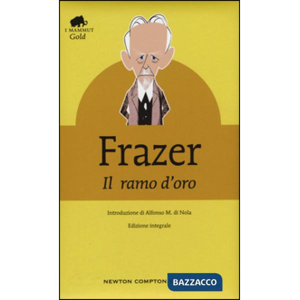 Ramo d'oro. Studio della magia e della religione. Ediz. integrale (Il)