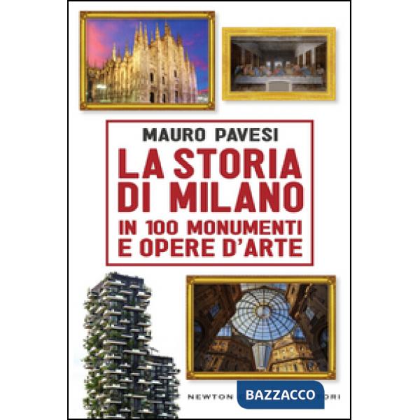 Storia di Milano in 100 monumenti e opere d'arte (La)