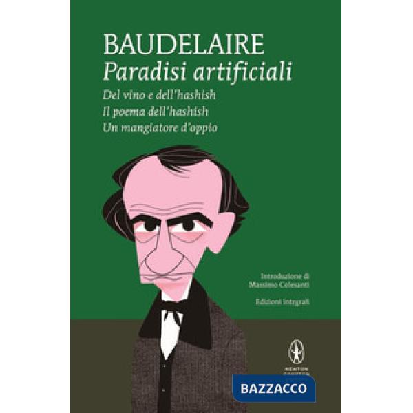 Paradisi artificiali: Del vino e dell'hashish-Il poema dell'hashish-Un mangiatore d'oppio