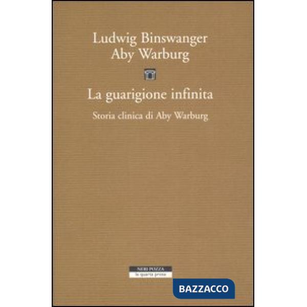Guarigione infinita. Storia clinica di Aby Warburg (La)