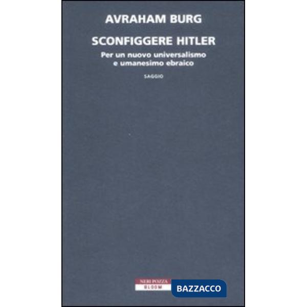 Sconfiggere Hitler. Per un nuovo universalismo e umanesimo ebraico