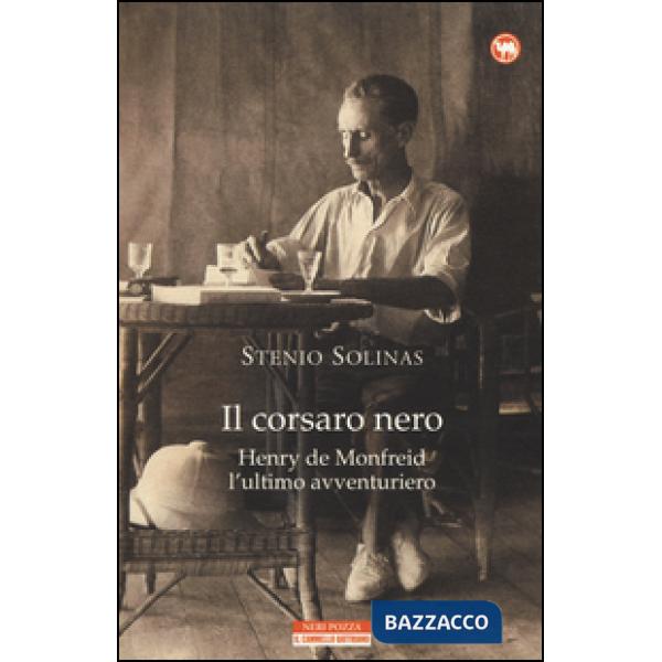 Corsaro nero. Henry de Monfreid l'ultimo avventuriero (Il)