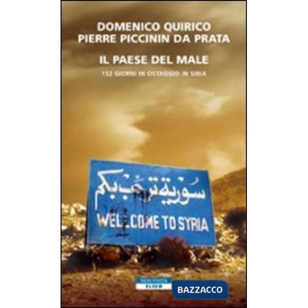 Paese del male. 152 giorni in ostaggio in Siria (Il)