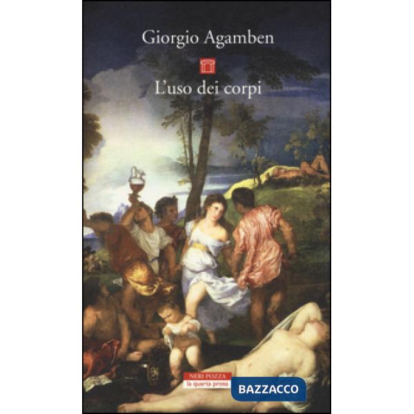 Uso dei corpi. Homo sacer (L'). Vol. IV/2