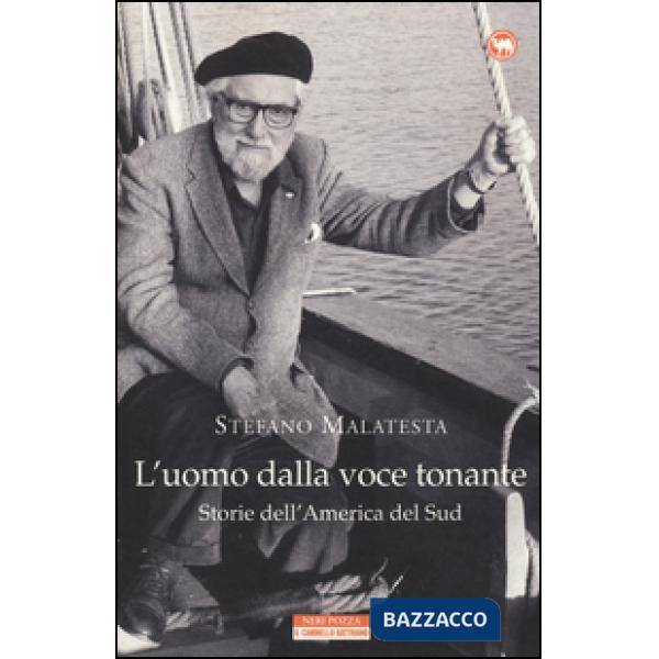 Uomo dalla voce tonante. Storie dell'America del Sud (L')