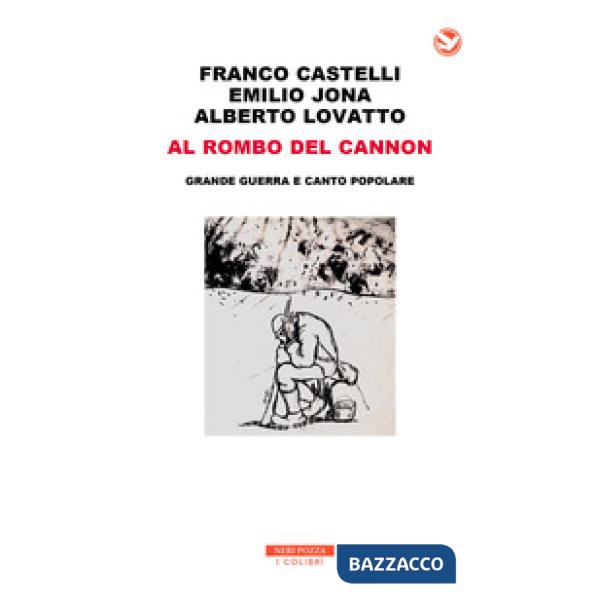 Al rombo del cannon. Grande guerra e canto popolare. Con 2 CD-Audio