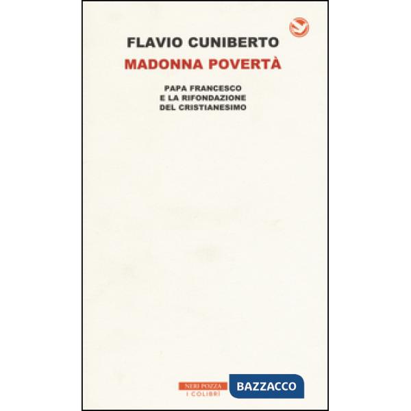 Madonna povertà. Papa Francesco e la rifondazione del cristianesimo